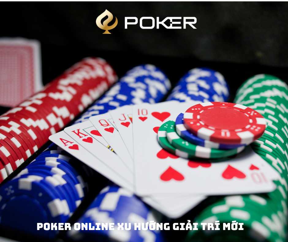 poker online xu hướng giải trí mới