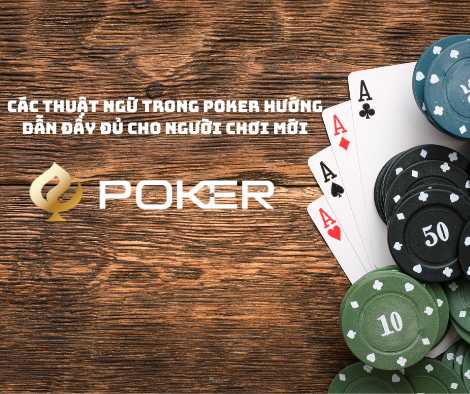 Các Thuật Ngữ Trong Poker Hướng Dẫn Đầy Đủ Cho Người Chơi Mới