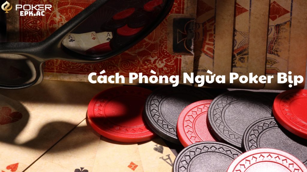 Cách Phòng Ngừa Poker Bịp