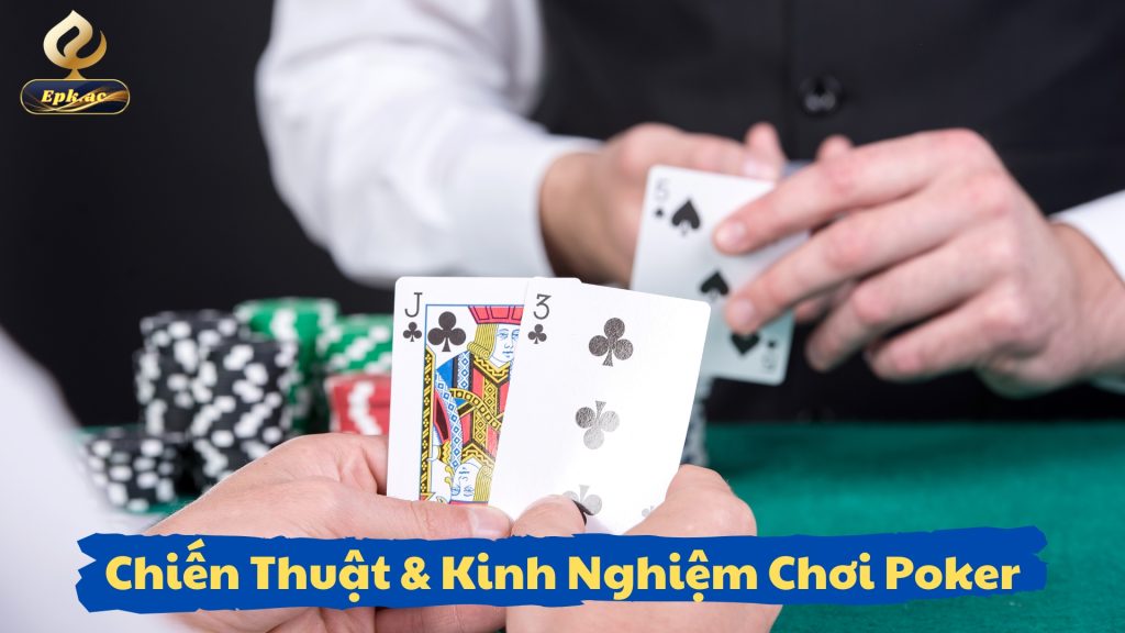 Chiến Thuật & Kinh Nghiệm Chơi Poker