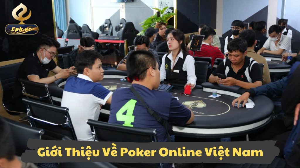 Giới Thiệu Về Poker Online Việt Nam