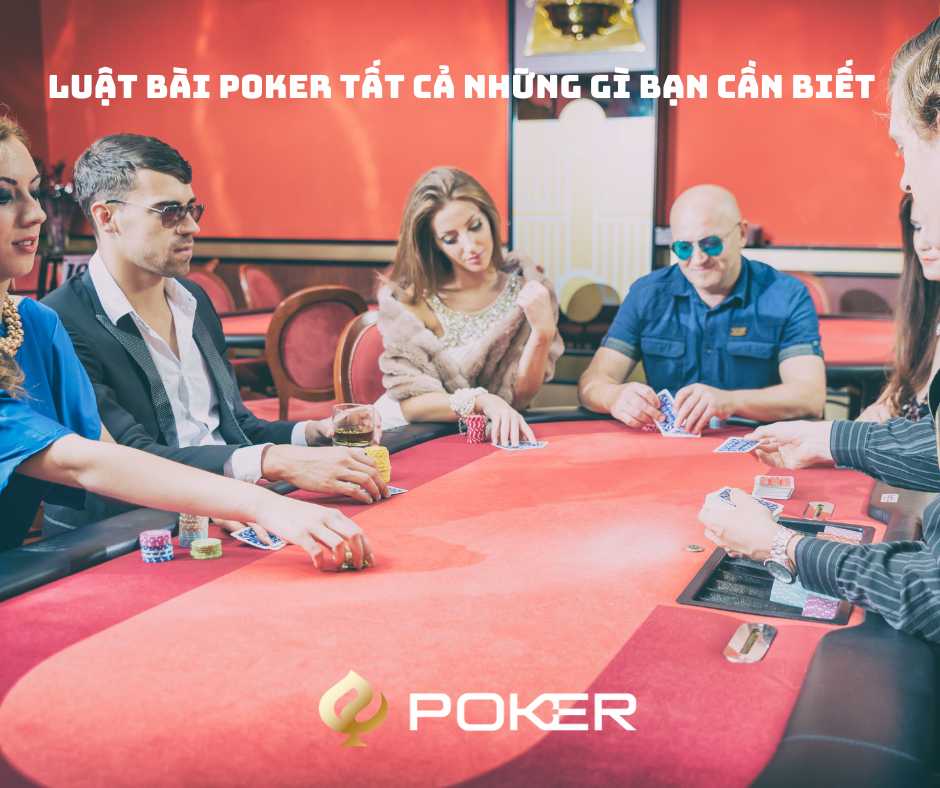 Luật Bài Poker Tất cả những gì bạn cần biết