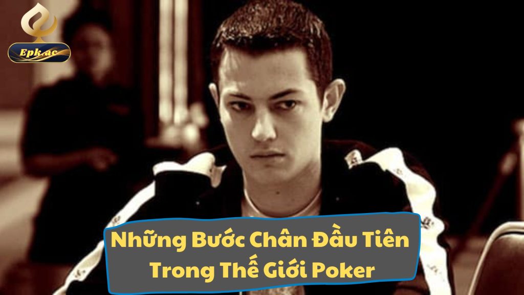 Những Bước Chân Đầu Tiên Trong Thế Giới Poker