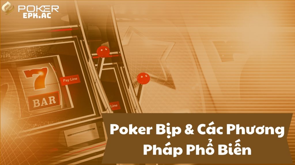 Poker Bịp & Các Phương Pháp Phổ Biến