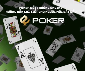 Poker Đổi Thưởng Online Hướng Dẫn Chi Tiết Cho Người Mới Bắt Đầu