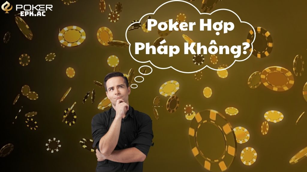 Poker Hợp Pháp Không?