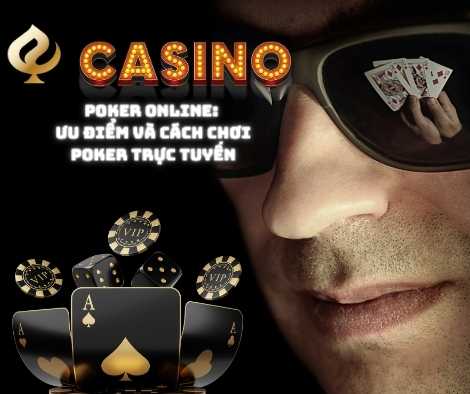 Poker Online Ưu điểm và cách chơi Poker trực tuyến