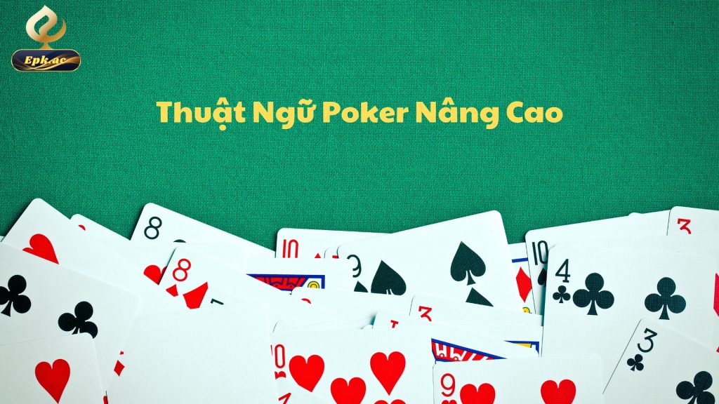 Thuật Ngữ Poker Nâng Cao