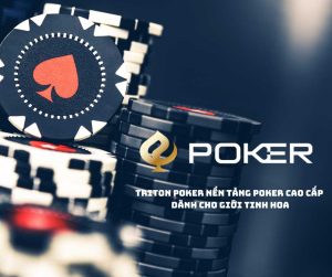 Triton Poker Nền tảng Poker Cao cấp dành cho giới tinh hoa