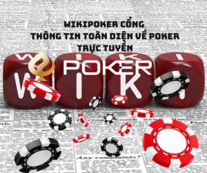 WikiPoker Cổng thông tin toàn diện về poker trực tuyến